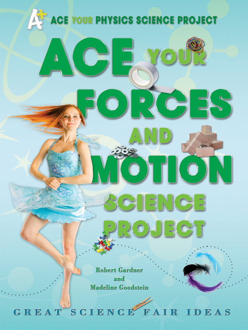 Title details for Ace Your Forces and Motion Science Project by Robert Gardner - Wait list